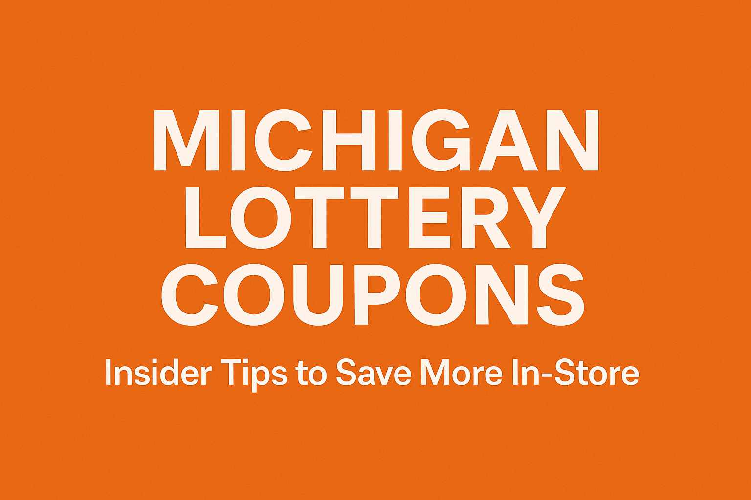 Michigan Lottery Coupons featured image with insider tips to save more in-store